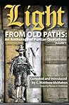Light from Old Paths: An Anthology of Puritan Quotations, Volume 1