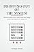 Dropping out of the System:...