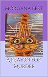 A Reason for Murder by Morgana Best A Reason for Murder by Morgana Best