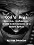 God's Dog: Memories, Confessions, Dreams & Revelations of a Modern Mystic