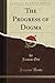 The Progress of Dogma (Classic Reprint): Being the Elliot Lectures, Delivered at the Western Theological Seminary Allegheny, Penna;, U. S. A. 1897