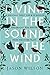 Living in the Sound of the Wind by Jason   Wilson