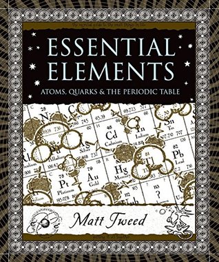 Essential Elements: Atoms, Quarks, and the Periodic Table (Wooden Books)
