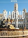 Madrid Guía de Viaje (Spanish Edition)