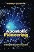 Apostolic Pioneering by Stephen A. Garner