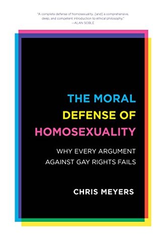 The Moral Defense of Homosexuality: Why Every Argument against Gay Rights Fails (Kindle Edition)