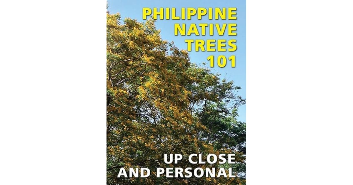 Philippine Native Trees 101 Up Close and Personal by Hortica Filipina Foundation, Inc.