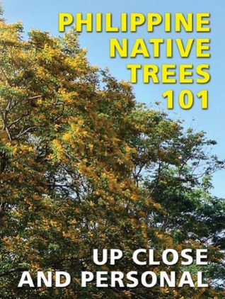 Philippine Native Trees 101: Up Close and Personal (Unknown Binding)