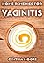 Home Remedies for Vaginitis (Vaginal yeast infection, yeast infection, yeast infection symptoms, yeast infection treatment, fungal infection, yeast infection home remedies, yeast infection causes)