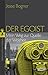 Der Egoist: Mein Weg zur Qu...
