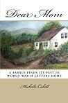 Dear Mom: A Family Finds Its Past in World War II Letters Home Dear Mom: A Family Finds Its Past in World War II Letters Home