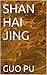 SHAN HAI JING by Guo Pu