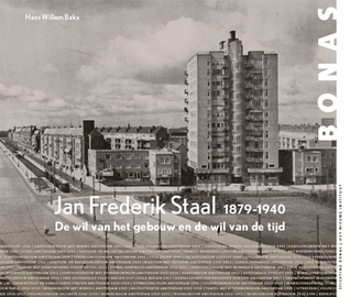 Jan Frederik Staal 1879-1940: De wil van het gebouw en de wil van de tijd