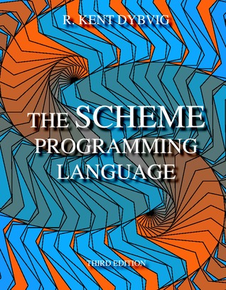 The Scheme Programming Language by R. Kent Dybvig