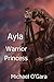 Ayla: Warrior Princess (Ayl...