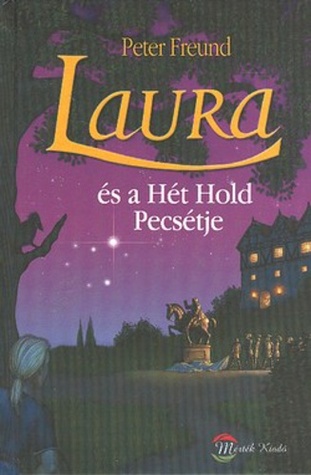 Laura és a Hét Hold pecsétje (Laura, #2)