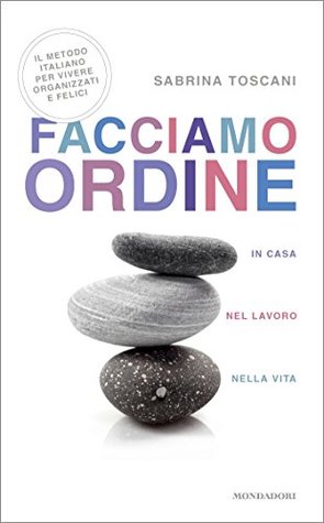 Facciamo ordine: in casa, al lavoro, nella vita (Italian Edition)