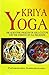 Kriya Yoga: The Scientific Process of Soul Culture and the Essence of All Religions