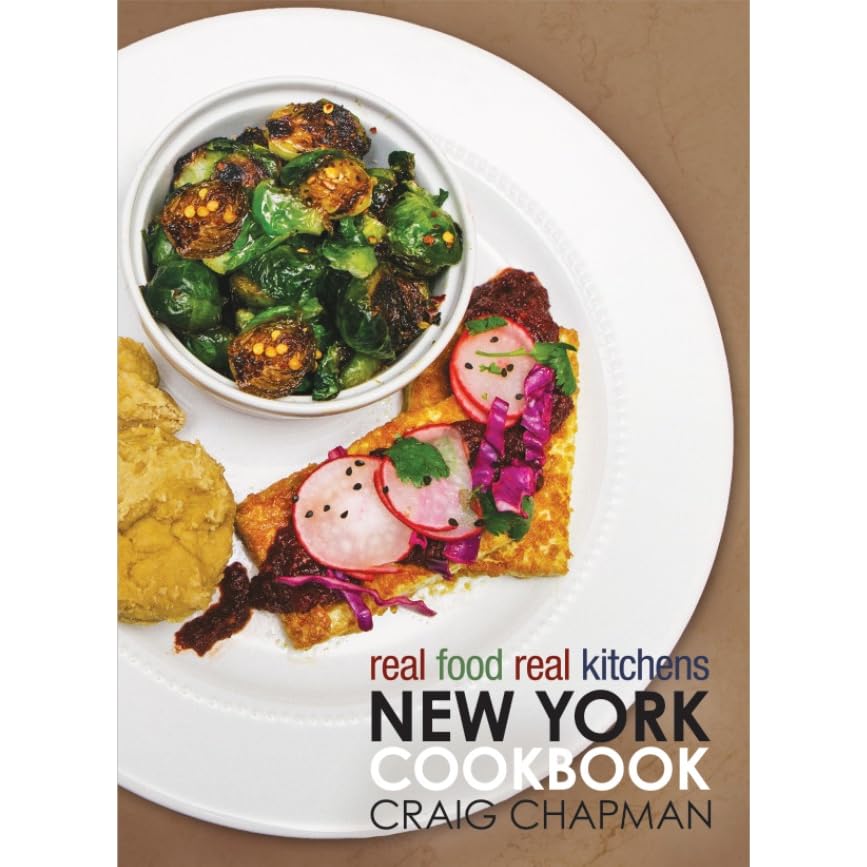 Real Food Real Kitchens New York Cookbook 1 By Craig Chapman