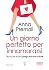 Un giorno perfetto per innamorarsi by Anna Premoli