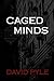 Caged Minds by David Pyle