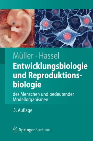 Entwicklungsbiologie und Reproduktionsbiologie des Menschen und bedeutender Modellorganismen (Springer-Lehrbuch) (German Edition)