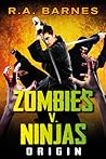 Zombies v Ninjas by R.A. Barnes