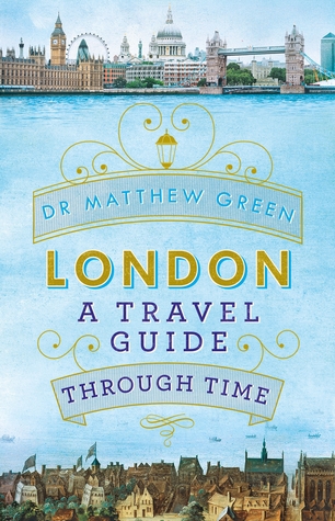 London: A Travel Guide Through Time (Hardcover)