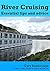 River Cruising. Essential Tips and Advice: River Cruise Tips, Tricks and Advice