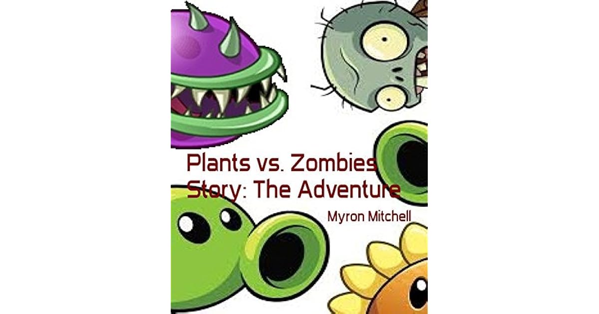 Plants vs. Zombies Story: The Adventure by Myron Mitchell