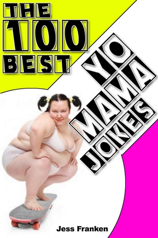 The 100 Best Yo Mama Jokes