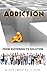 Addiction: From Suffering to Solution
