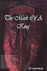 The Mark of a King: Vol. 1
