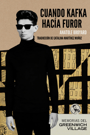 Portada de Cuando Kafka hacía furor: Memorias del Greenwich Village, de Anatole Broyard