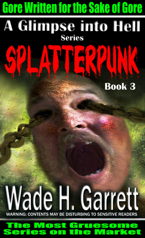 Splatterpunk: An Extreme Horror Novel (A Glimpse into Hell, #3)
