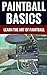 Paintball Basics - Learn Th...