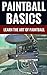 Paintball Basics - Learn The Art Of Paintball by Nathan Hamilton