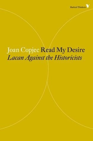 Read My Desire: Lacan Against the Historicists (Radical Thinkers)