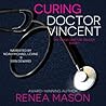 Curing Doctor Vincent by Renea Mason
