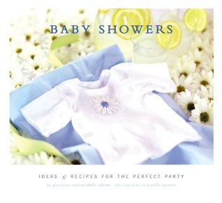 Baby Showers: Ideas and Recipes for the Perfect Party (Paperback)