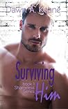 Surviving Him by Dawn A. Keane
