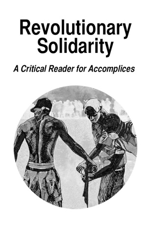 Revolutionary Solidarity: A Critical Reader for Accomplices