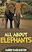 All About Elephants (All About Everything #8)