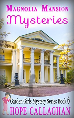 Magnolia Mansion Mysteries (Garden Girls #6)