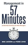 Management in 57 Minutes: Leadership Essentials for New Managers Management in 57 Minutes: Leadership Essentials for New Managers