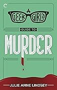 A Geek Girl's Guide to Murder