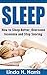 SLEEP: How to Sleep Better,...