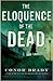The Eloquence of the Dead by Conor Brady
