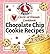 Circle Of Friends Cookbook: 25 Chocolate Chip Cookie Recipes
