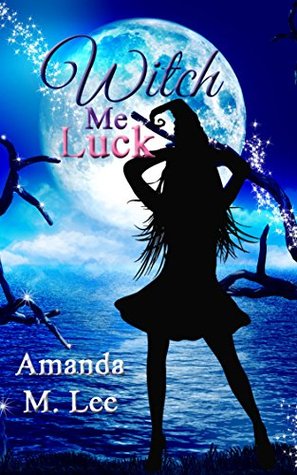 Witch Me Luck (Wicked Witches of the Midwest, #6)